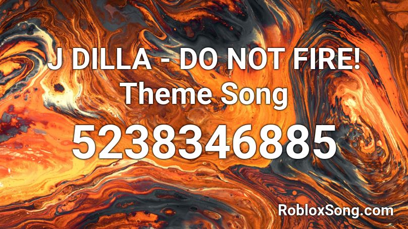 J DILLA - DO NOT FIRE! Theme Song Roblox ID