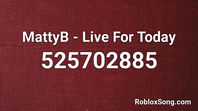 MattyB - Live For Today Roblox ID