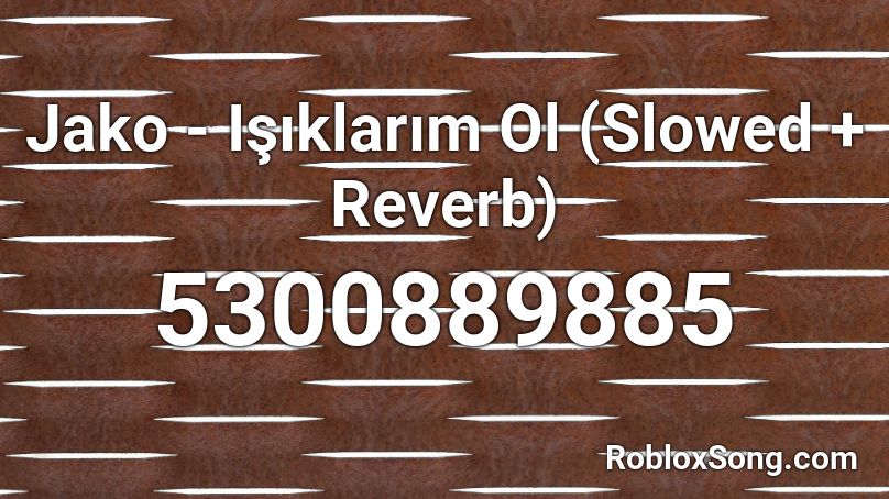 Jako - Işıklarım Ol (Slowed + Reverb) Roblox ID