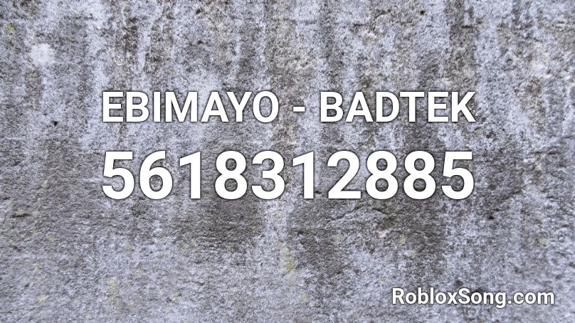 EBIMAYO - BADTEK Roblox ID