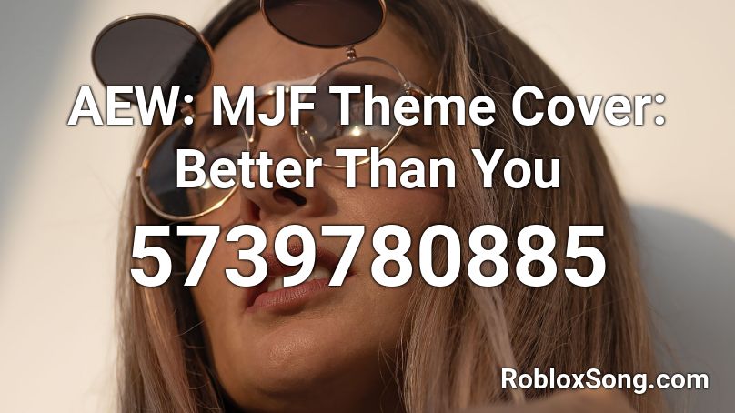 AEW: MJF Theme Cover: Better Than You Roblox ID