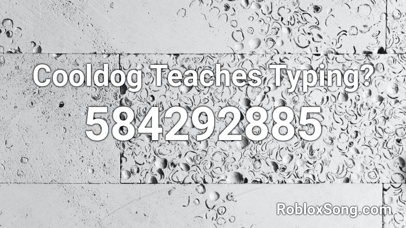Cooldog Teaches Typing? Roblox ID