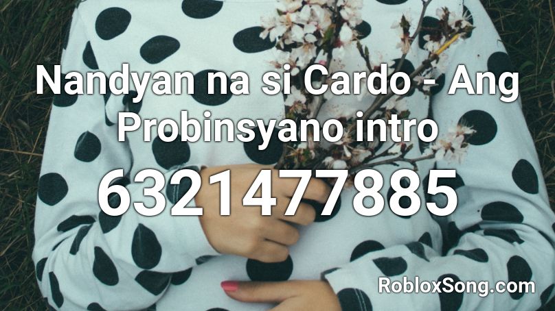 Nandyan na si Cardo - Ang Probinsyano intro Roblox ID