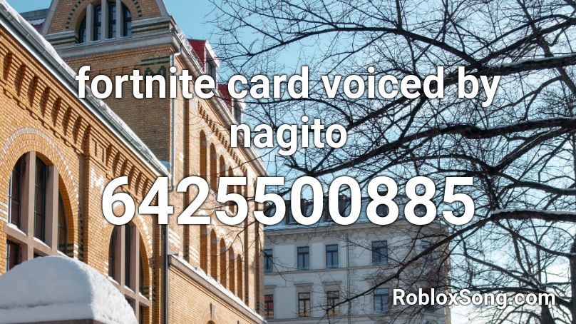 fortnite card voiced by nagito Roblox ID