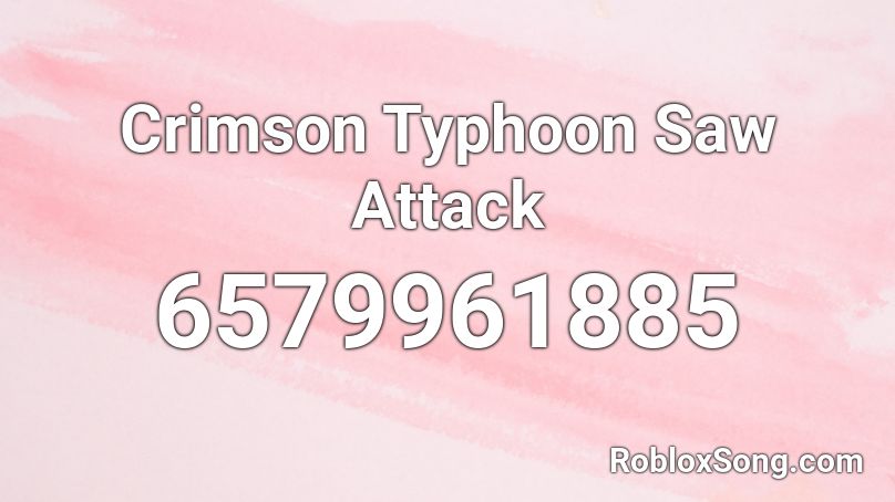 Crimson Typhoon Saw Attack Roblox ID