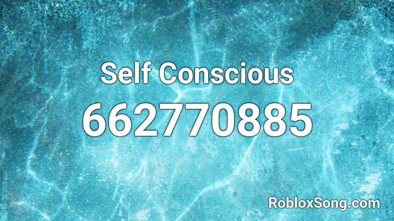 Self Conscious Roblox ID
