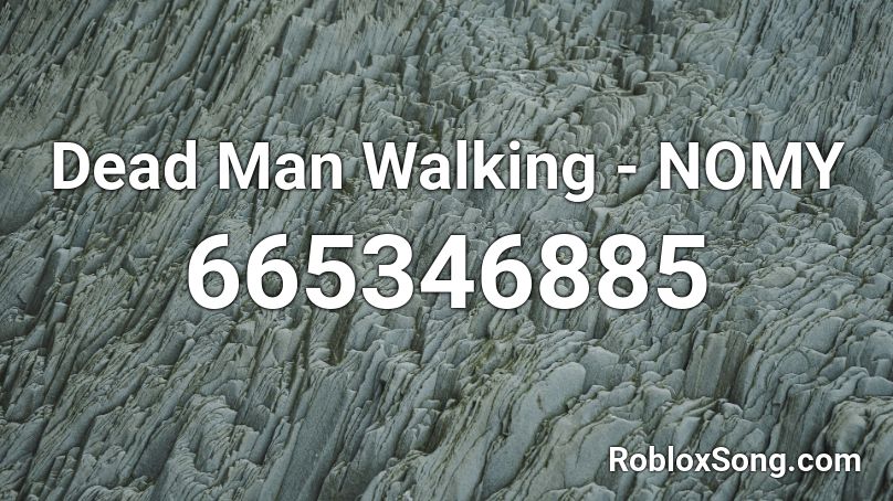 Dead Man Walking Nomy Roblox Id Roblox Music Codes - dead roblox man