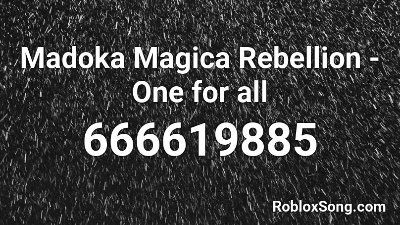 Madoka Magica Rebellion - One for all Roblox ID