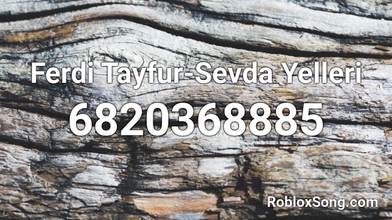 Ferdi Tayfur-Sevda Yelleri Roblox ID