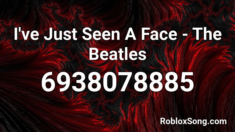 I Ve Just Seen A Face Roblox Id Roblox Music Codes - roblox just trouble face