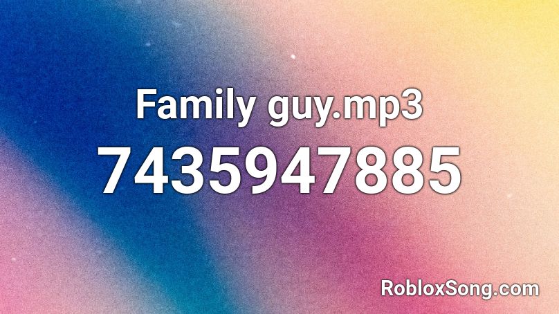 Family guy.mp3 Roblox ID