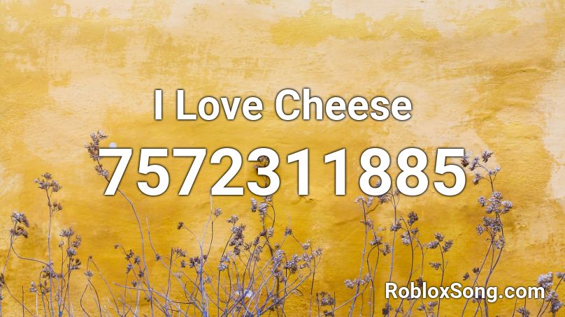 I Love Cheese Roblox ID