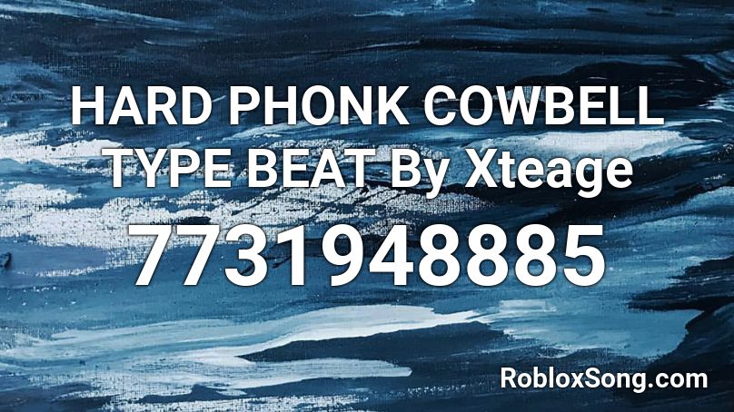 HARD PHONK COWBELL TYPE BEAT By Xteage Roblox ID