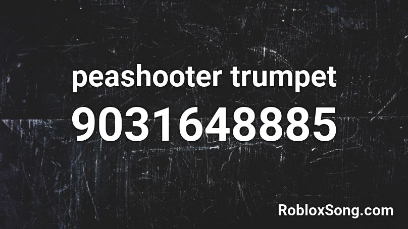 peashooter trumpet Roblox ID