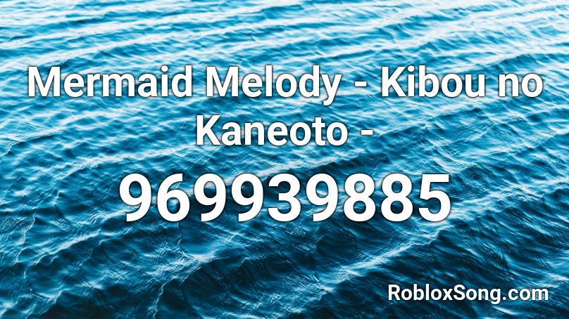 Mermaid Melody - Kibou no Kaneoto - Roblox ID