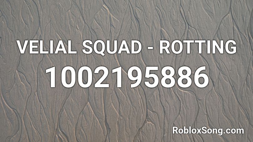 VELIAL SQUAD - ROTTING Roblox ID