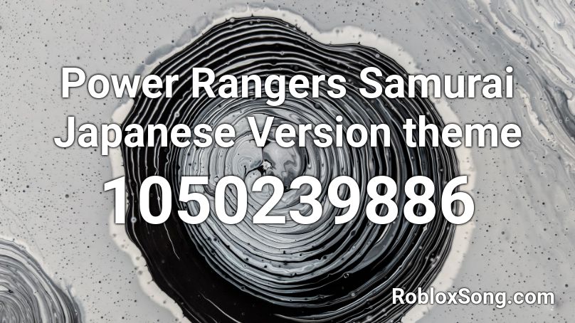 Power Rangers Samurai Japanese Version theme Roblox ID