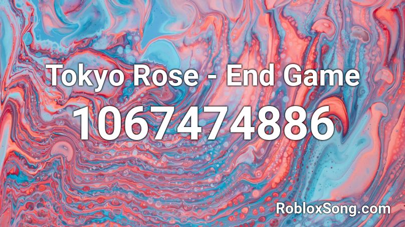 Tokyo Rose - End Game Roblox ID