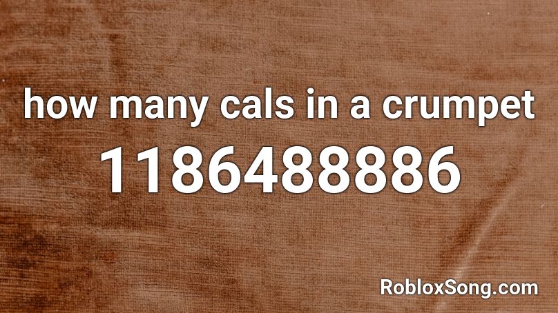 how many cals in a crumpet Roblox ID