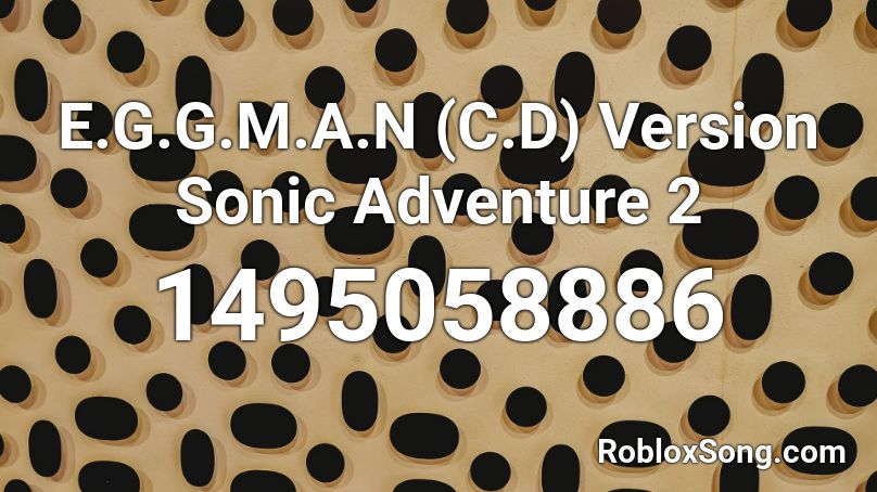 E G G M A N C D Version Sonic Adventure 2 Roblox Id Roblox Music Codes - e.g.g.m.a.n roblox audio