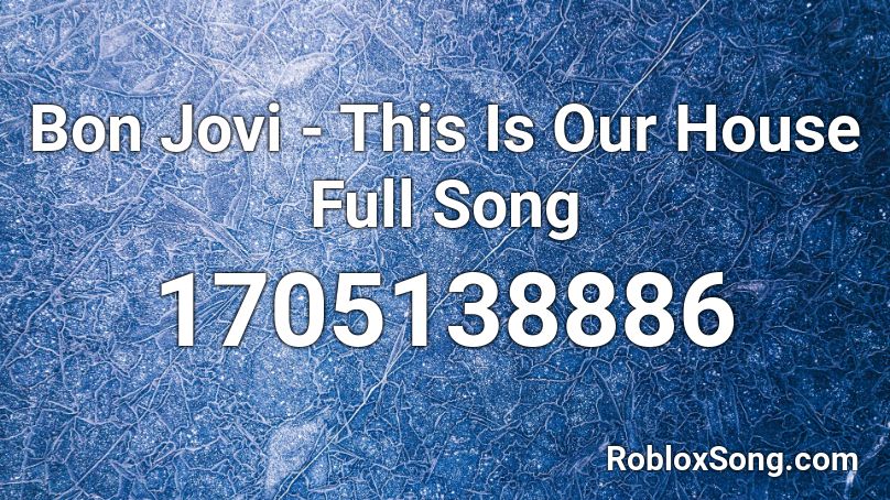 Bon Jovi - This Is Our House Full Song  Roblox ID