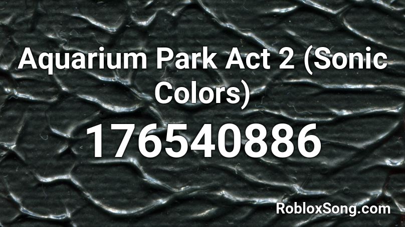 Aquarium Park Act 2 (Sonic Colors) Roblox ID
