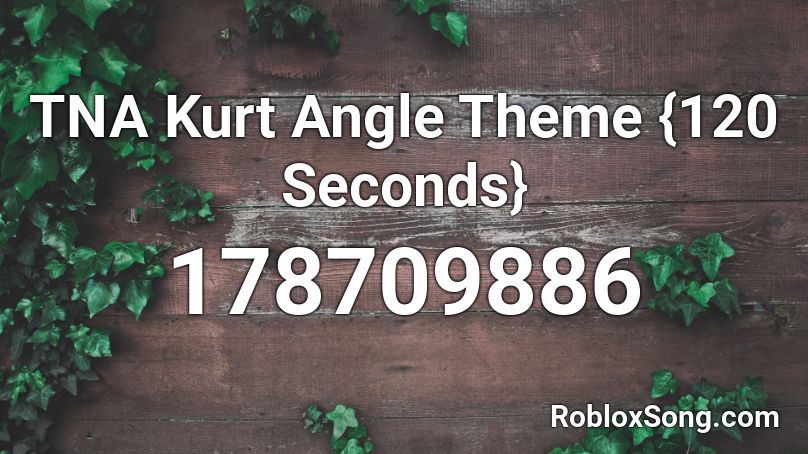 Tna Kurt Angle Theme 120 Seconds Roblox Id Roblox Music Codes - kurt angle shirt roblox