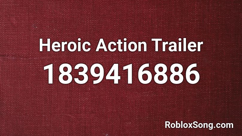 Heroic Action Trailer Roblox ID