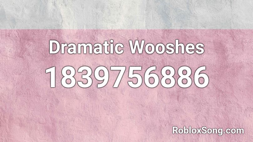 Dramatic Wooshes Roblox ID