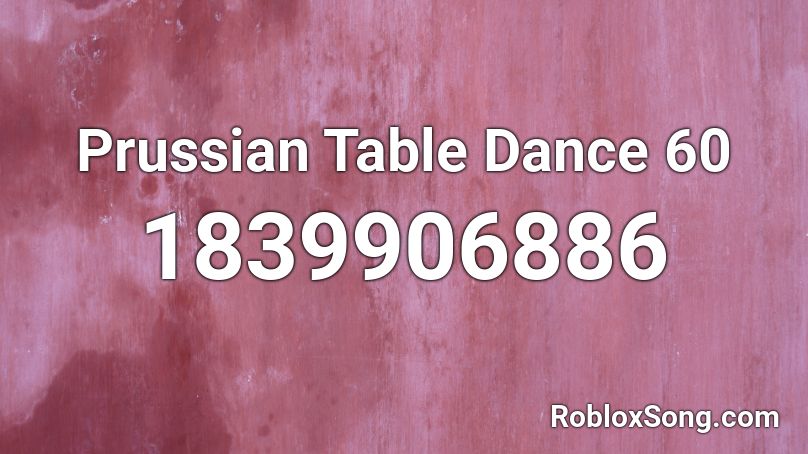 Prussian Table Dance 60 Roblox ID