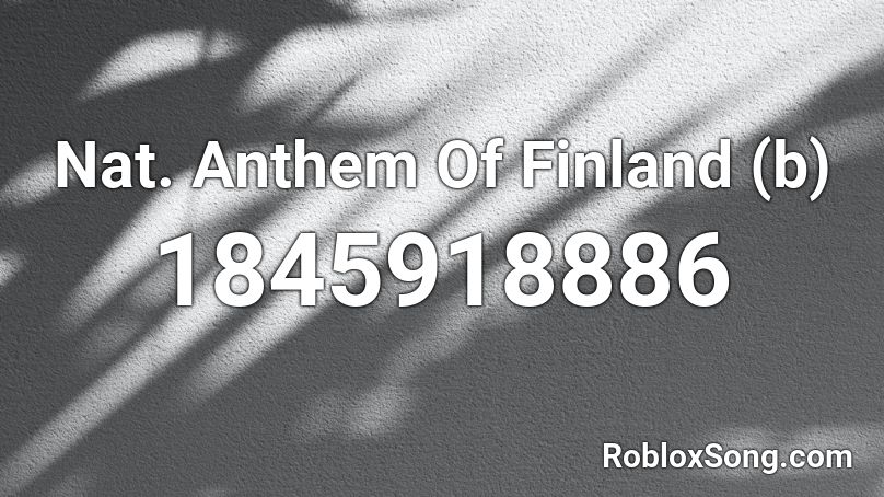 Nat. Anthem Of Finland (b) Roblox ID