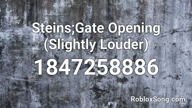 Steins;Gate Opening (Slightly Louder) Roblox ID