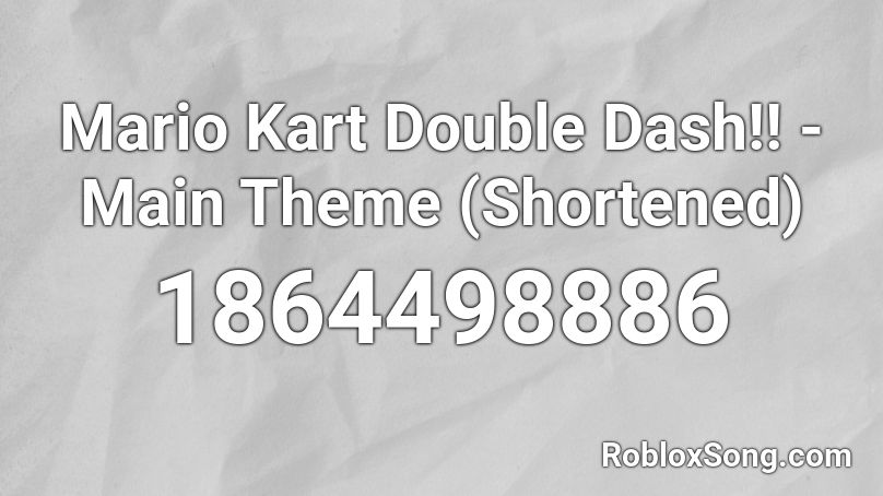 Mario Kart Double Dash!! - Main Theme (Shortened) Roblox ID