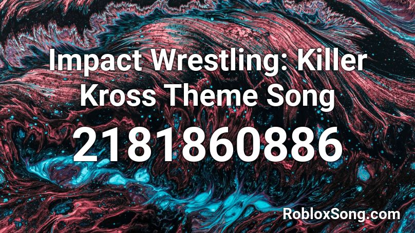 Impact Wrestling: Killer Kross Theme Song Roblox ID