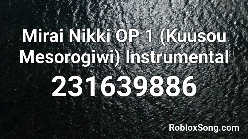 Mirai Nikki OP 1 (Kuusou Mesorogiwi) Instrumental Roblox ID