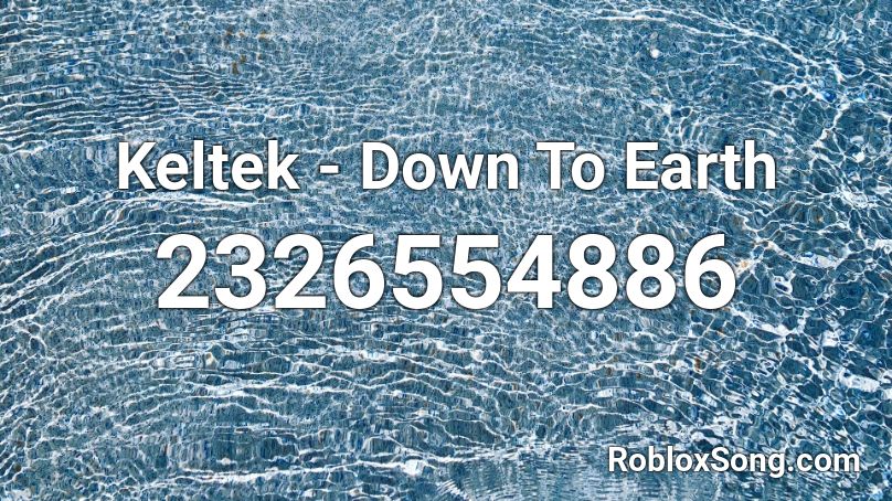 Keltek - Down To Earth Roblox ID