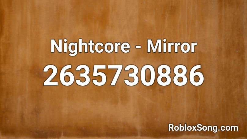 Nightcore - Mirror Roblox ID