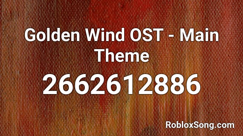 Golden Wind Ost Main Theme Roblox Id Roblox Music Codes - jojo golden wind theme roblox id