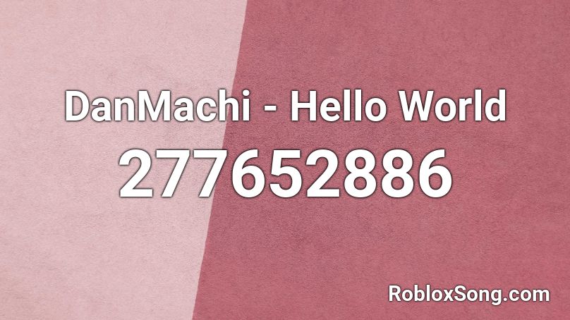 DanMachi - Hello World Roblox ID