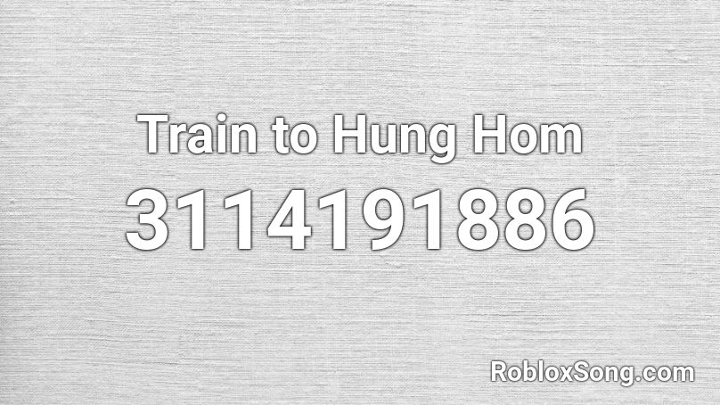 Train to Hung Hom Roblox ID