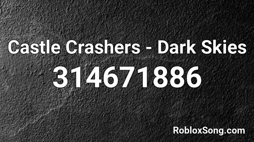 Castle Crashers - Dark Skies Roblox ID