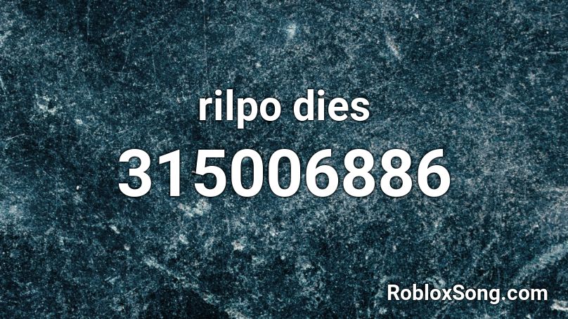 rilpo dies Roblox ID