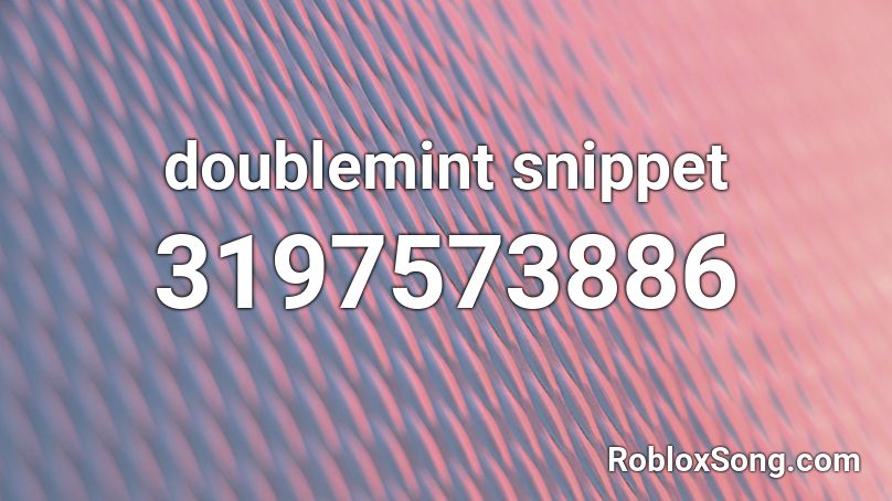 doublemint snippet Roblox ID