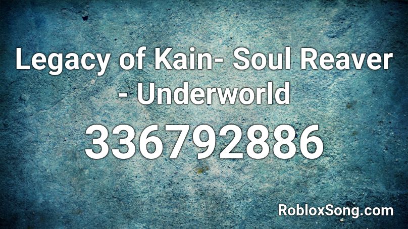 Legacy of Kain- Soul Reaver - Underworld Roblox ID