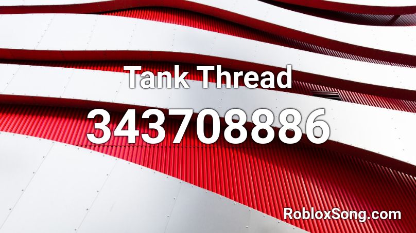 Tank Thread Roblox ID