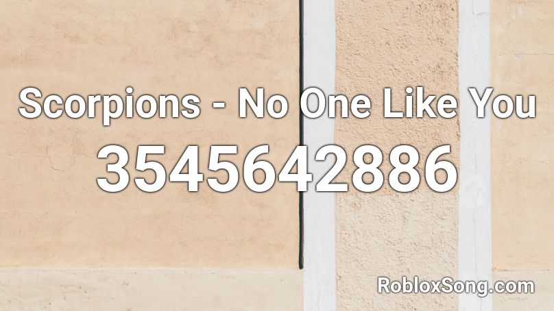 Scorpions - No One Like You Roblox ID
