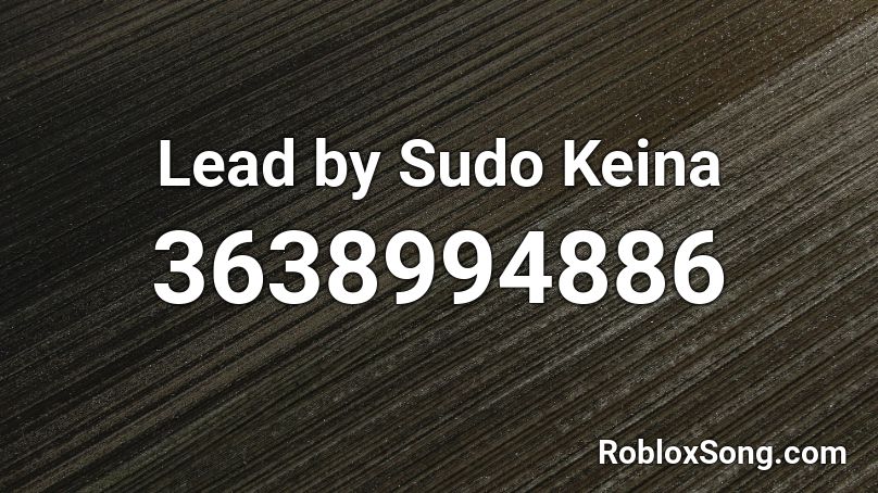 Lead by Sudo Keina Roblox ID