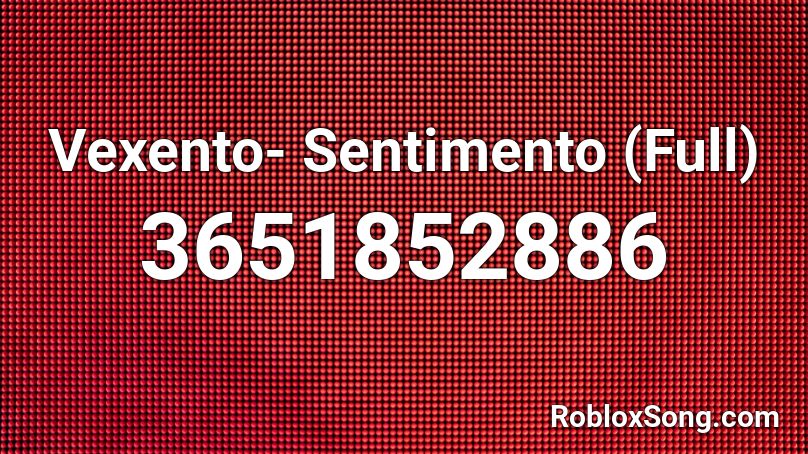 Vexento Sentimento Full Roblox Id Roblox Music Codes - roblox music code for play with fire