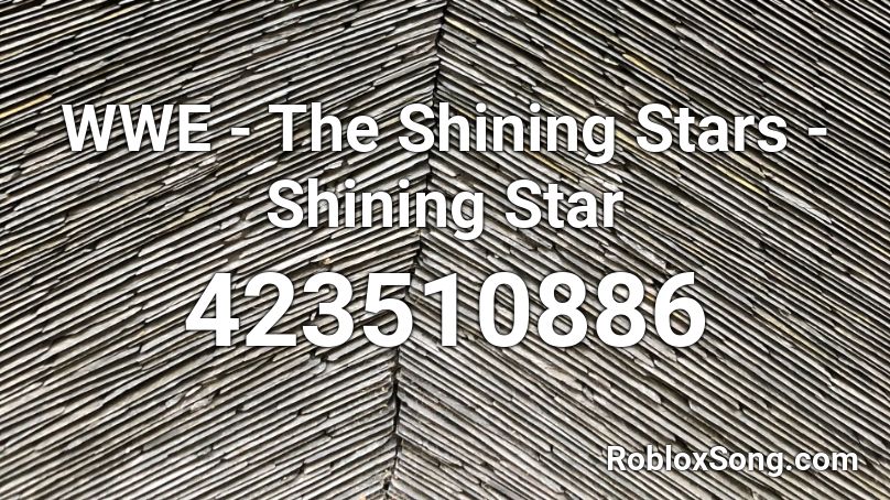 WWE - The Shining Stars - Shining Star  Roblox ID
