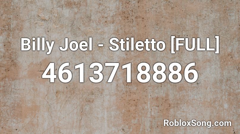 Billy Joel - Stiletto [FULL] Roblox ID
